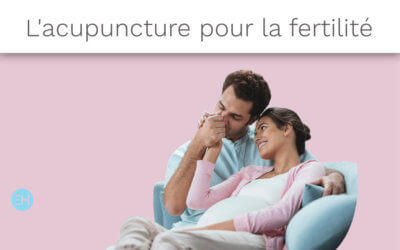 L’ACUPUNCTURE : UNE AIDE EFFICACE À LA FERTILITÉ